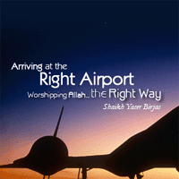 right airport - Arriving at the Right Airport - Worshipping Allah the Right Way