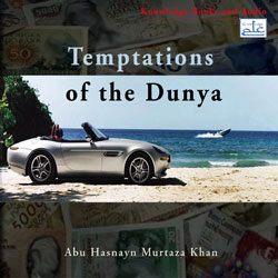 temptations - Temptations of the Dunya - Murtaza Khan [Audio Lecture]